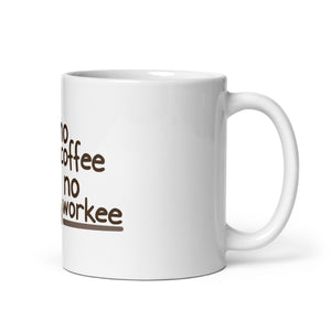 No Coffee No Workee - Mug